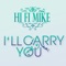 I'll Carry You (Alex Taylors Main Room Mix) - Hi Fi Mike lyrics