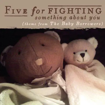 Something About You (Theme from The Baby Borrowers) - Single - Five For Fighting