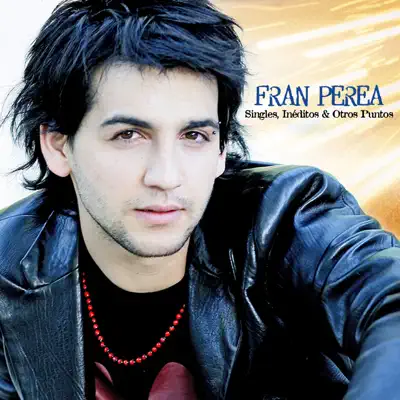 Singles, Ineditos y Otros Puntos - Fran Perea