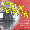 Fox Und Fertig - Zwanzig Gnadenlose Disco-Fox Hits - Die Internationale