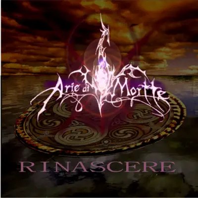 Rinascere - Arie di Mortte