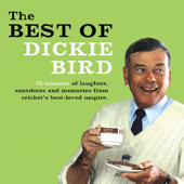The Best of Dickie Bird (Unabridged) [Abridged Nonfiction] - Dickie Bird