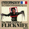 Frenchy Scissorhands (The Best of Flicknife Records)