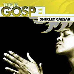 This Is Gospel Volume 23: Shirley Caesar - The First Lady of Gospel - Shirley Caesar