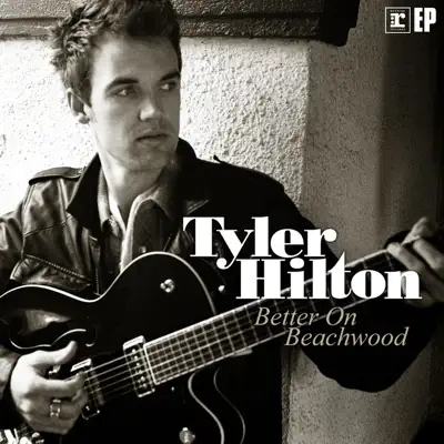 Better On Beachwood - EP - Tyler Hilton