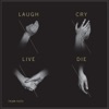 Laugh/Cry/Live/Die (Ep)