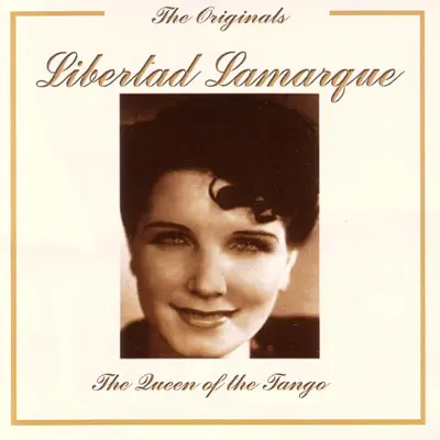 The Originals - The Queen Of Tango: Libertad Lamarque - Libertad Lamarque The Originals - The Queen Of Tango: Libertad Lamarque - Libertad Lamarque