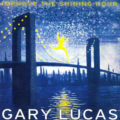 Improve the Shining Hour - Gary Lucas