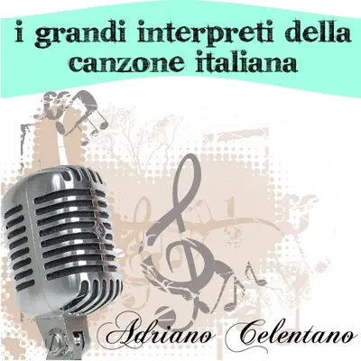 I grandi interpreti della canzone italiana - Adriano Celentano I grandi interpreti della canzone italiana - Adriano Celentano