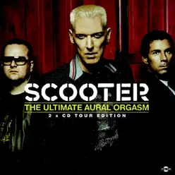 The Ultimate Aural Orgasm (Tour Edition) - Scooter
