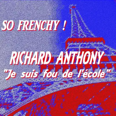 So Frenchy!: Richard Anthony (Je suis fou de l'école) - Richard Anthony