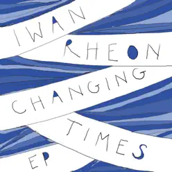 Changing Times - EP - Iwan Rheon