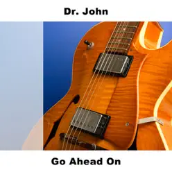 Go Ahead On - Dr. John