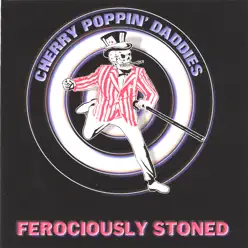 Ferociously Stoned - Cherry Poppin' Daddies