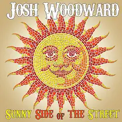 Sunny Side of the Street - Josh Woodward