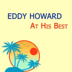 Eddy Howard At His Best - Eddy Howard Eddy Howard At His Best - Eddy Howard