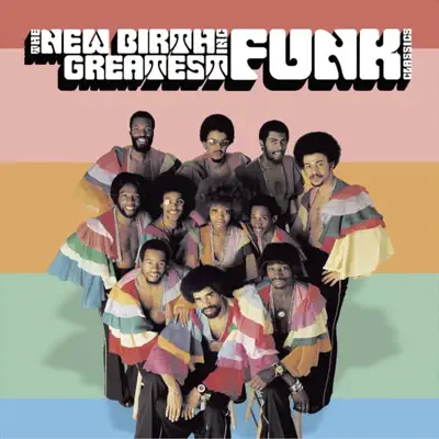 The New Birth: Greatest Funk Classics - New Birth The New Birth: Greatest Funk Classics - New Birth