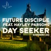 Future Disciple - Day Seeker (feat. Hayley Parsons)