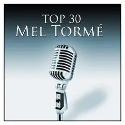 Top 30 Mel Tormé - Mel Tormé Top 30 Mel Tormé - Mel Tormé