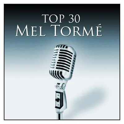 Top 30 Mel Tormé - Mel Tormé Top 30 Mel Tormé - Mel Tormé