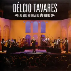 Délcio Tavares - Ao Vivo No Theatro São Pedro - Délcio Tavares