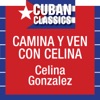 Cuban Classics: Camina y Ven Con Celina