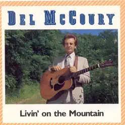 Livin' On the Mountain - Del McCoury Livin' On the Mountain - Del McCoury