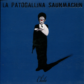 Chile - La Patogallina Saunmachin
