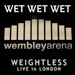 Weightless (Live In London 2007) - Single - Wet Wet Wet