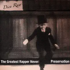 The Greatest Rapper Never: Preservation by Dice Raw album reviews, ratings, credits