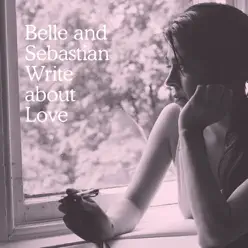 Write About Love (Bonus Track Version) - Belle and Sebastian