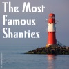 The Most Famous Shanties