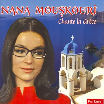 Nana Mouskouri chante la Grèce - Nana Mouskouri