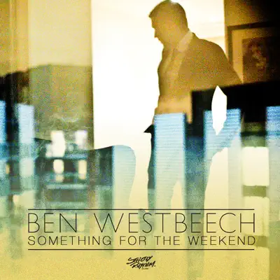 Something For The Weekend (Part 2) - Ben Westbeech