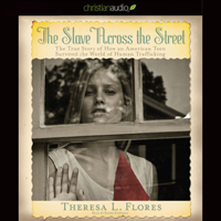 Theresa Flores - The Slave Across the Street (Unabridged) artwork