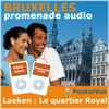 Promenade audio : Bruxelles - Laeken : Le quartier Royal