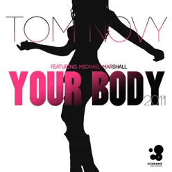 Your Body (2011) [Remixes] [feat. Michael Marshall] - Tom Novy
