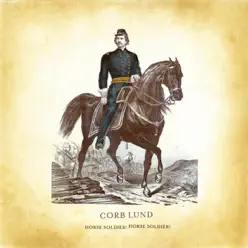 Horse Soldier! Horse Soldier! - Corb Lund