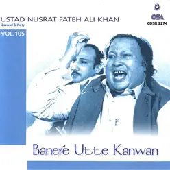 Banere Utte Kanwan, Vol. 105 - Nusrat Fateh Ali Khan Banere Utte Kanwan, Vol. 105 - Nusrat Fateh Ali Khan