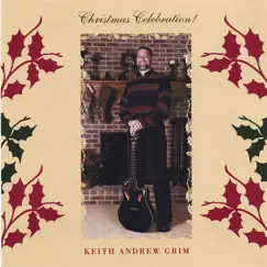 Christmas Celebration! by Keith Andrew Grim album reviews, ratings, credits