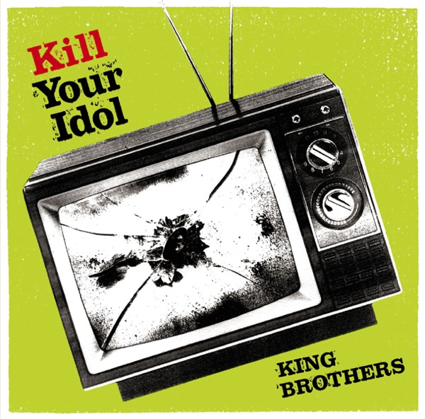 Kill Your Idol - EP - KING BROTHERS