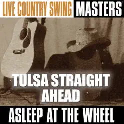 Live Country Swing Masters: Tulsa Straight Ahead - Asleep At The Wheel