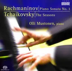 Rachmaninov, S.: Piano Sonata No. 1 - Tchaikovsky, P.: The Seasons by Olli Mustonen album reviews, ratings, credits