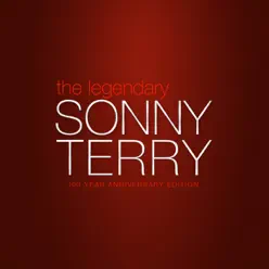 The Legendary Sonny Terry - 100 Year Anniversary Edition - Sonny Terry The Legendary Sonny Terry - 100 Year Anniversary Edition - Sonny Terry