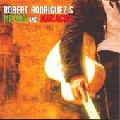 Mexico and Mariachis (Music From and Inspired by Robert Rodriguez's El Mariachi Trilogy: Disc 1) artwork