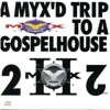 Myx’D Trip To A Gospel House 2