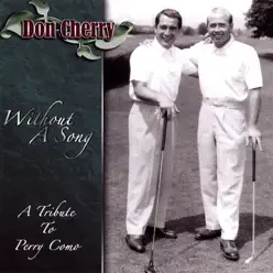 Without a Song: A Tribute to Perry Como - Don Cherry Without a Song: A Tribute to Perry Como - Don Cherry