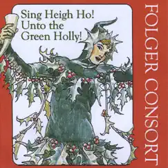 Sing Heigh, Ho! Unto the Green Holly! by Folger Consort album reviews, ratings, credits