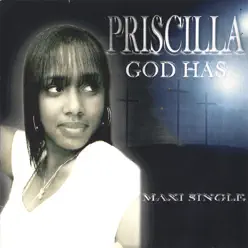 GOD HAS - Priscilla GOD HAS - Priscilla