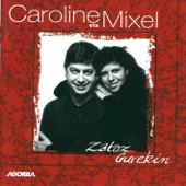 Caroline eta Mixel - Zatoz gurekin eta goza